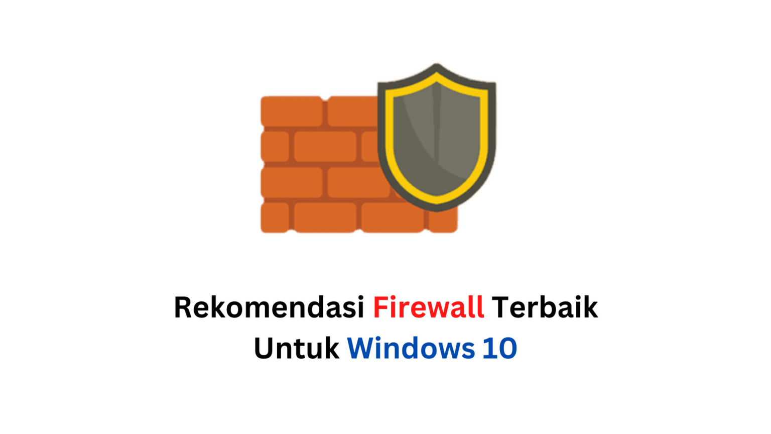 Rekomendasi Firewall Terbaik Untuk Windows 10 Teknovidia