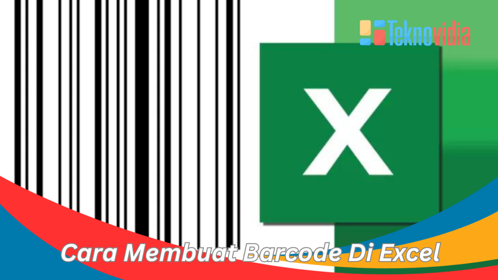 Cara Membuat Barcode Di Excel Metode Yang Bisa Anda Coba Teknovidia