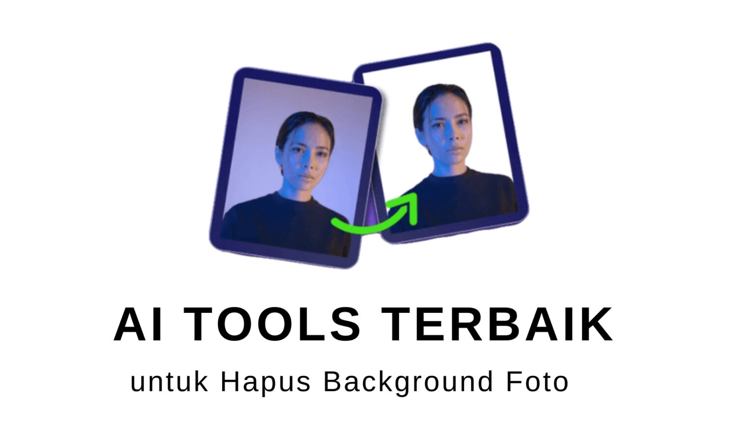 AI Tools Terbaik Untuk Hapus Background Foto - Teknovidia