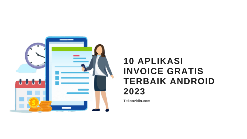 10 Aplikasi Invoice GRATIS Terbaik Android 2023 - Teknovidia