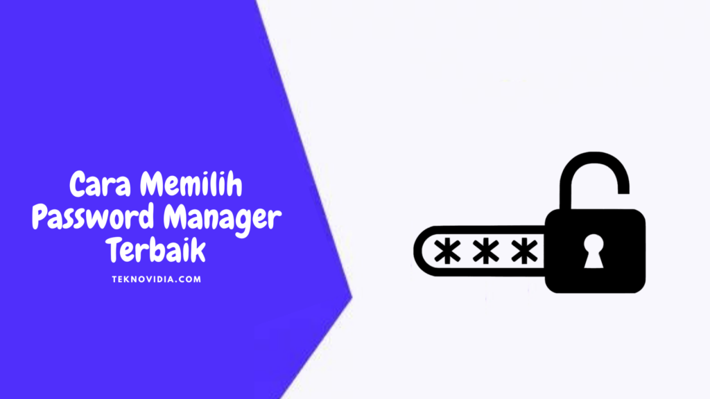 Cara Memilih Password Manager Terbaik - Teknovidia