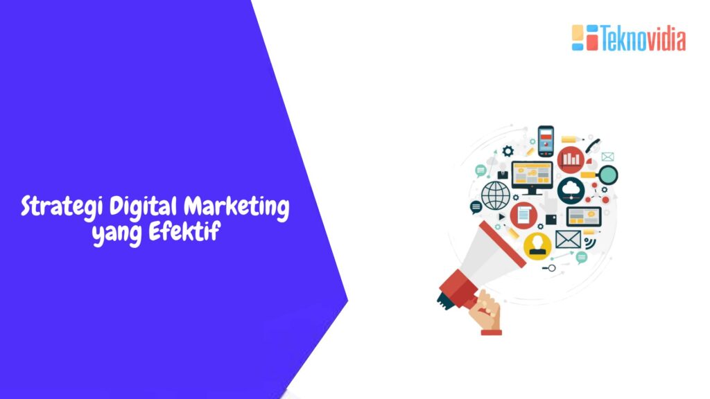 Strategi Digital Marketing Yang Efektif