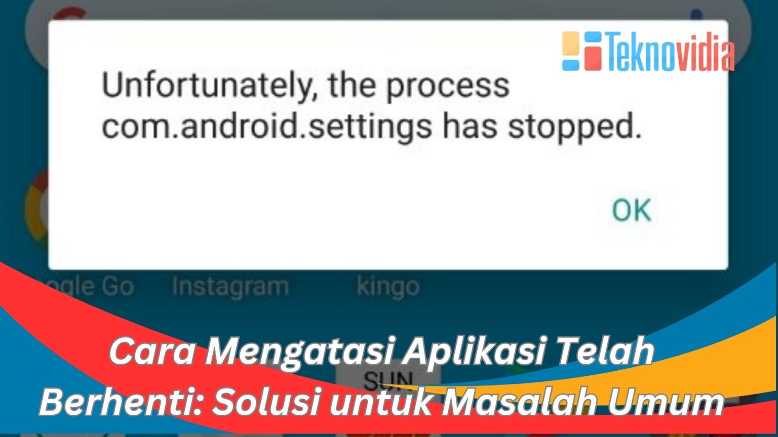 Cara Mengatasi Aplikasi Telah Berhenti Solusi Untuk Masalah Umum