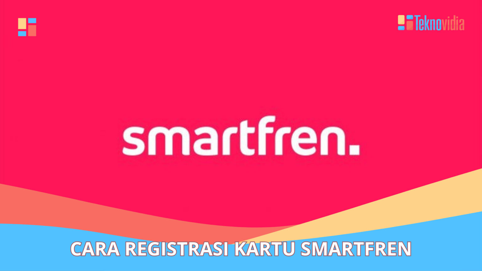 Cara Registrasi Kartu Smartfren: Panduan Lengkap - Teknovidia