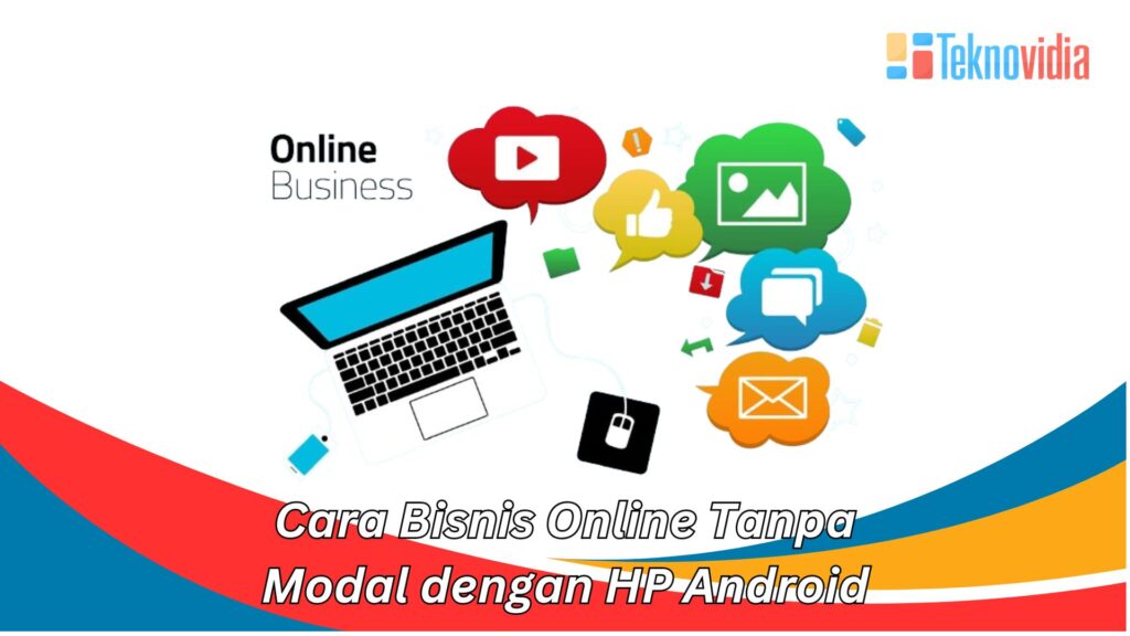 Cara Bisnis Online Tanpa Modal Dengan Hp Android