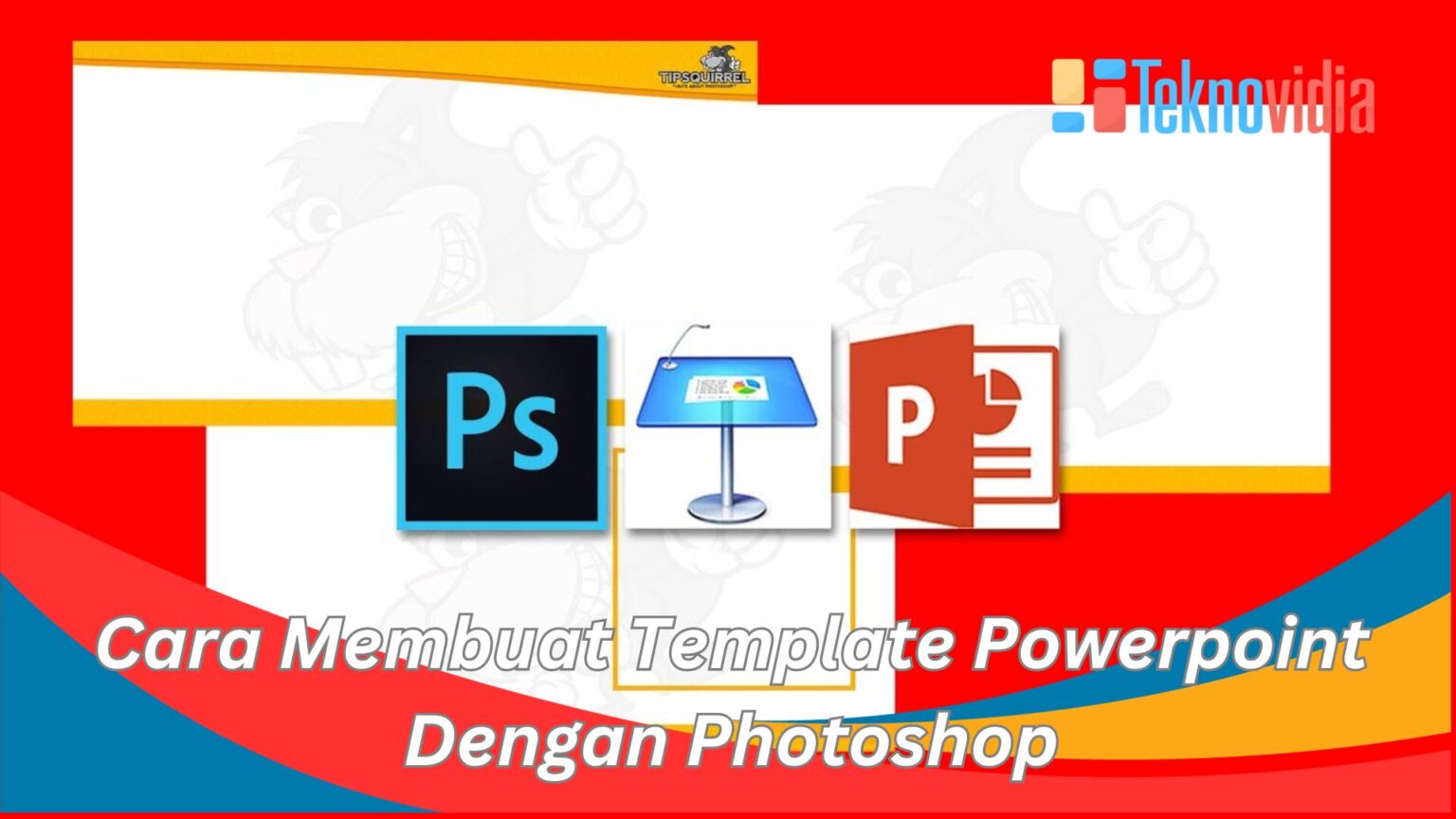 Ini Dia Cara Membuat Template Powerpoint Dengan Photoshop! - Teknovidia