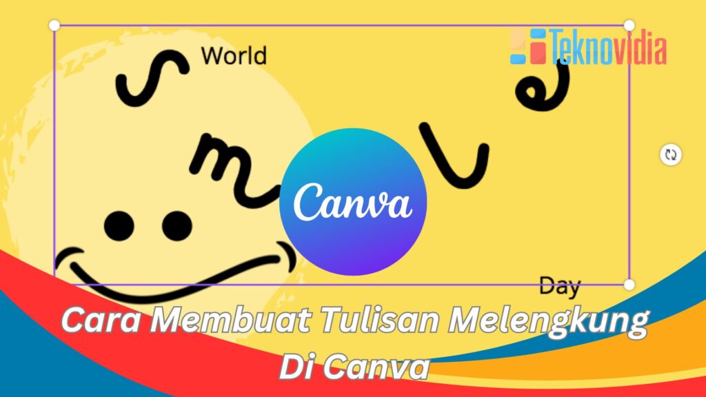 3 Langkah Mudah : Cara Membuat Tulisan Melengkung Di Canva - Teknovidia