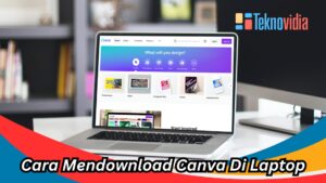 Cara Mendownload Canva Di Laptop , Install Dengan Mudah! - Teknovidia