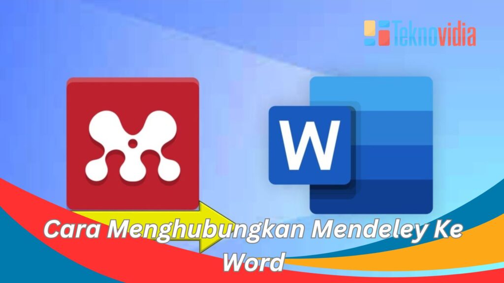 2 Cara Menghubungkan Mendeley Ke Word : Mana Yang Lebih Cocok? - Teknovidia