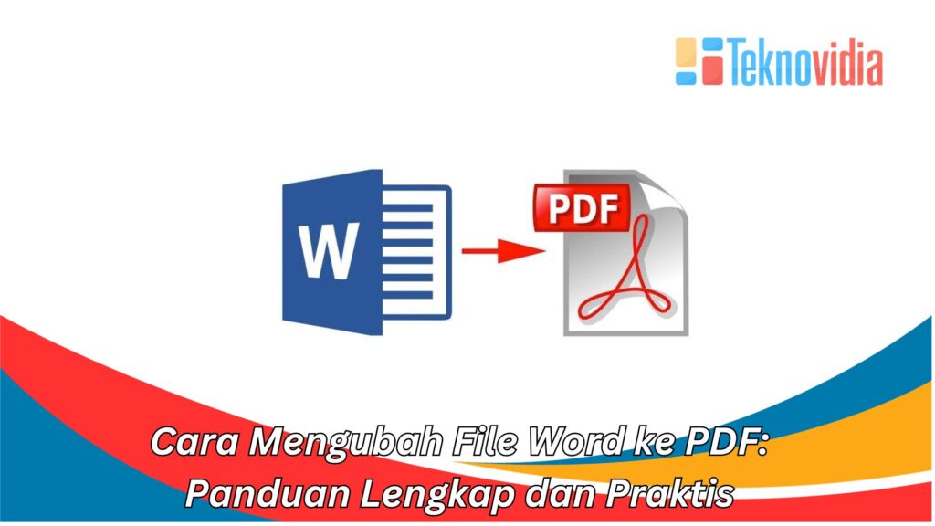 Cara Mengubah File Word Ke PDF: Panduan Lengkap Dan Praktis