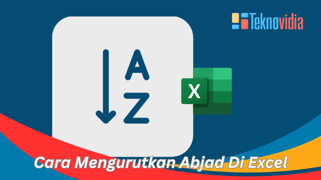 Cara Mengurutkan Abjad Di Excel Cepat Dan Praktis Teknovidia