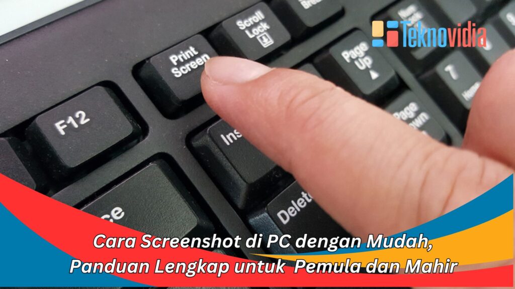 Cara Screenshot Di PC Dengan Mudah, Panduan Lengkap Untuk Pemula Dan Mahir