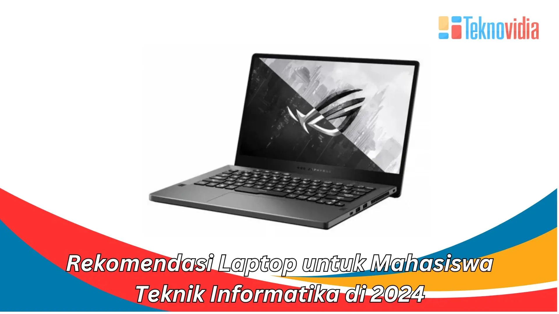 Rekomendasi Laptop Untuk Mahasiswa Teknik Informatika